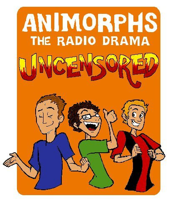 Animorphs Radio Drama: Uncensored!